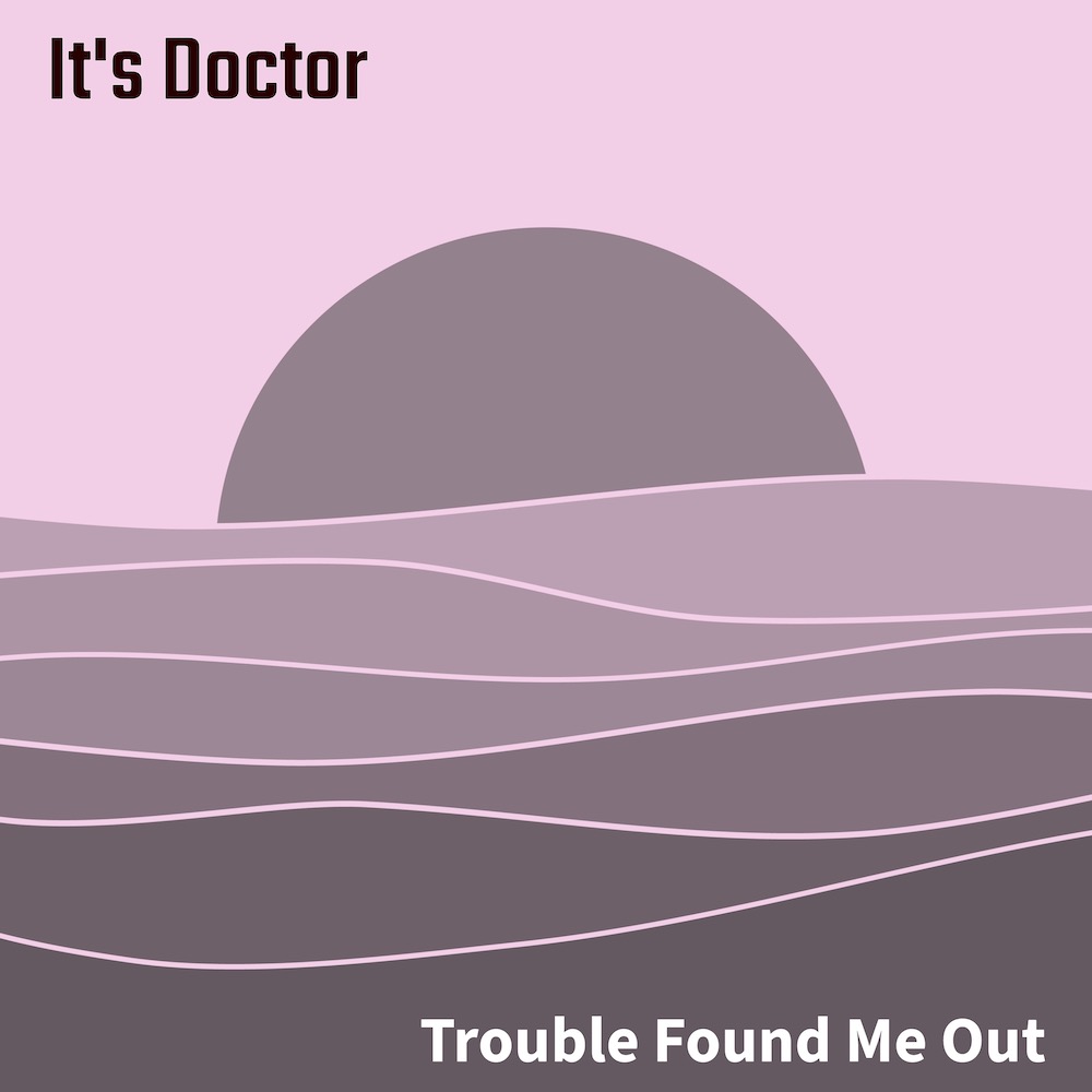 Trouble Found Me Out